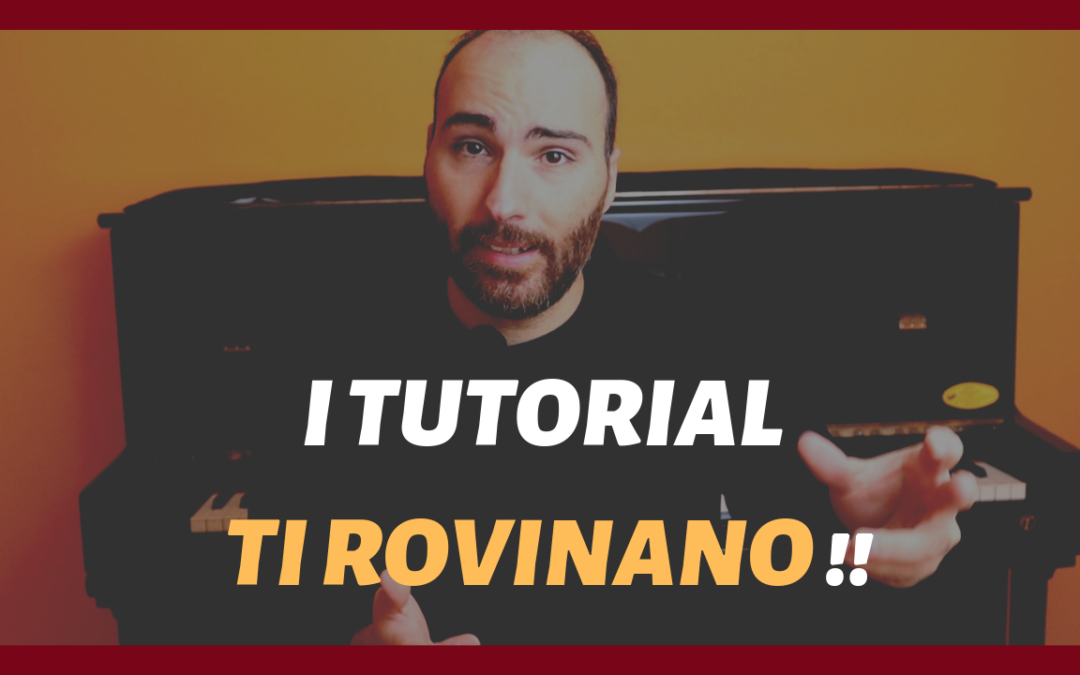 Perché Non Bisogna Utilizzare i Tutorial di Pianoforte
